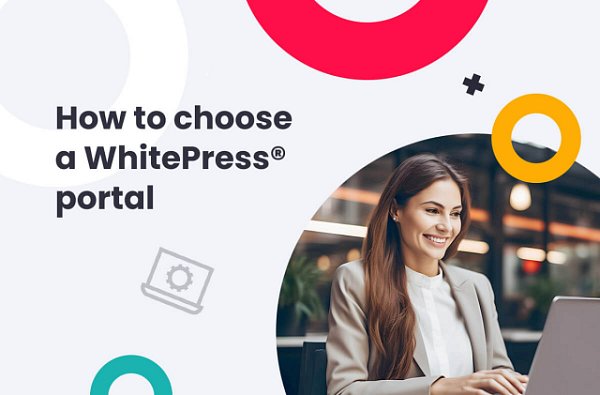 How to choose a WhitePress® portal and achieve your goals